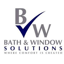 B W BATH & WINDOW SOLUTIONS WHERE COMFORT IS CREATED