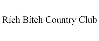 RICH BITCH COUNTRY CLUB