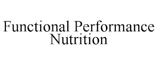 FUNCTIONAL PERFORMANCE NUTRITION