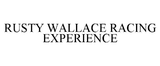 RUSTY WALLACE RACING EXPERIENCE
