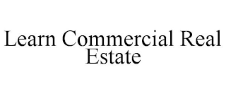 LEARN COMMERCIAL REAL ESTATE
