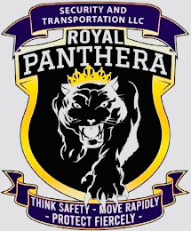 ROYAL PANTHERA SECURITY & TRANSPORTATIONLLC THINK SAFETY - MOVE RAPIDLY  - PROTECT FIERCELY-