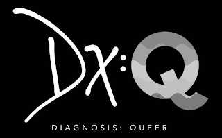 DX:Q DIAGNOSIS: QUEER