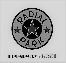 RADIAL PARK BROADWAY AT THE DRIVE IN
