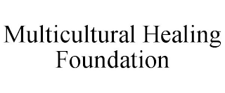 MULTICULTURAL HEALING FOUNDATION