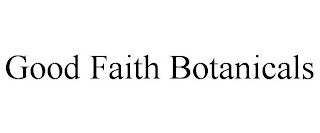 GOOD FAITH BOTANICALS