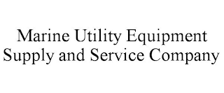 MARINE UTILITY EQUIPMENT SUPPLY AND SERVICE COMPANY