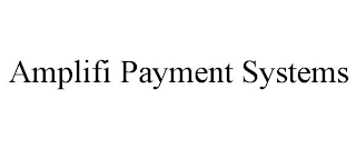 AMPLIFI PAYMENT SYSTEMS