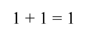 1 + 1 = 1