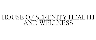 HOUSE OF SERENITY HEALTH AND WELLNESS