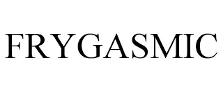 FRYGASMIC