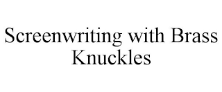 SCREENWRITING WITH BRASS KNUCKLES