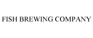 FISH BREWING COMPANY