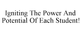 IGNITING THE POWER AND POTENTIAL OF EACH STUDENT!