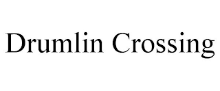 DRUMLIN CROSSING