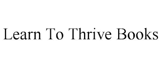 LEARN TO THRIVE BOOKS