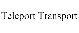 TELEPORT TRANSPORT
