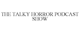 THE TALKY HORROR PODCAST SHOW