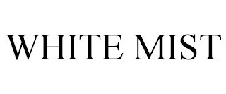 WHITE MIST