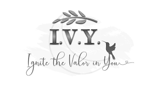 I.V.Y. IGNITE THE VALOR IN YOU