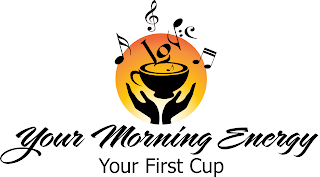 LOVE YOUR MORNING ENERGY YOUR FIRST CUP