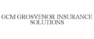 GCM GROSVENOR INSURANCE SOLUTIONS