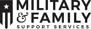 MILITARY & FAMILY SUPPORT SERVICES