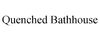 QUENCHED BATHHOUSE