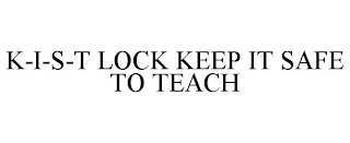 K-I-S-T LOCK KEEP IT SAFE TO TEACH