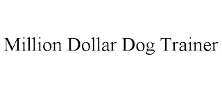 MILLION DOLLAR DOG TRAINER