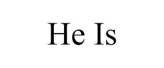 HE IS