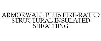 ARMORWALL PLUS FIRE-RATED STRUCTURAL INSULATED SHEATHING