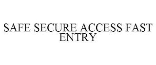 SAFE SECURE ACCESS FAST ENTRY