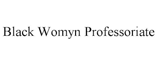 BLACK WOMYN PROFESSORIATE