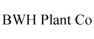 BWH PLANT CO