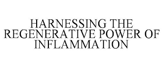 HARNESSING THE REGENERATIVE POWER OF INFLAMMATION