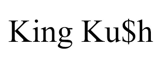 KING KU$H