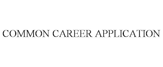 COMMON CAREER APPLICATION
