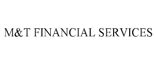M&T FINANCIAL SERVICES
