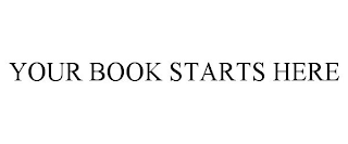 YOUR BOOK STARTS HERE