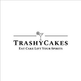 TRASHYCAKES EAT CAKE LIFT YOUR SPIRITS