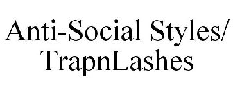 ANTI-SOCIAL STYLES/ TRAPNLASHES