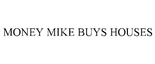 MONEY MIKE BUYS HOUSES