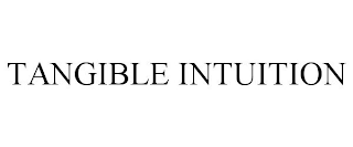 TANGIBLE INTUITION