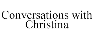 CONVERSATIONS WITH CHRISTINA
