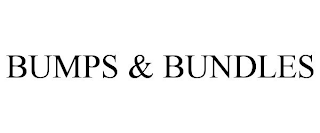 BUMPS & BUNDLES