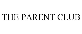 THE PARENT CLUB