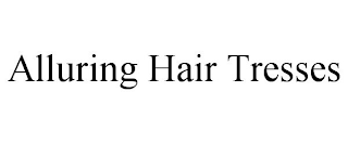 ALLURING HAIR TRESSES