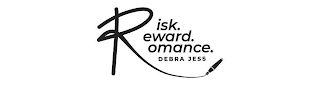 RISK.REWARD.ROMANCE. DEBRA JESS