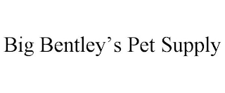 BIG BENTLEY'S PET SUPPLY
